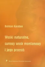 Woski naturalne surowy wosk montanowy i jego przerób - Bohdan Karabon