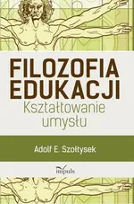 Filozofia edukacji - Szołtysek Adolf E.