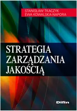 Strategia zarządzania jakością - Ewa Kowalska-Napora