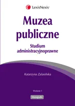 Muzea publiczne Studium administracyjnoprawne - Katarzyna Zalasińska