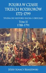 Polska w czasie trzech rozbiorów 1772-1799 Tom 2 - Kraszewski Józef Ignacy