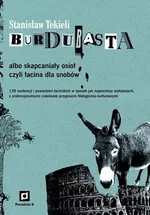 Burdubasta albo skapcaniały osioł czyli łacina dla snobów - Outlet - Stanisław Tekieli