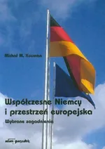 Współczesne Niemcy i przestrzeń europejska - Kosman Michał M.