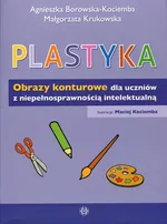 Plastyka Obrazy konturowe dla uczniów z niepełnosprawnością intelektualną - Outlet - Agnieszka Borowska-Kociemba