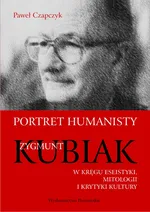 Portret humanisty Zygmunt Kubiak - Paweł Czapczyk