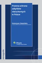 Prawna ochrona zabytków nieruchomych w Polsce - Outlet - Katarzyna Zalasińska