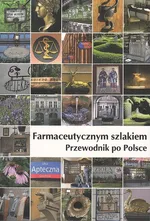 Farmaceutycznym szlakiem Przewodnik po Polsce - Outlet - Ilona Pietrusiewicz