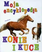 Moja encyklopedia Konie i kuce - Outlet - Helene Montardre