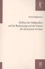 Einfluss der Halbpraefixe auf die Bedeutung und die Valenz der deutschen Verben - Outlet - Anna Dargiewicz