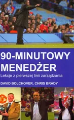 90 minutowy menadżer Lekcje z pierwszej linii zarządzania - Outlet - David Bolchover