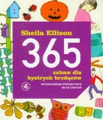 365 zabaw dla bystrych brzdąców od szesnastego miesiąca życia do lat czterech - Outlet - Sheila Ellison