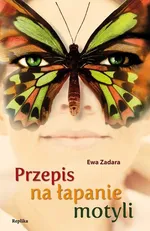 Przepis na łapanie motyli - Ewa Zadara