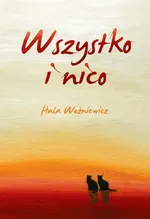 Wszystko i nico - Hala Woźniewicz