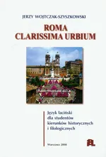 Roma Clarissima urbium język łaciński dla studentów kierunków historycznych i filologicznych - Outlet - Jerzy Wojtczak-Szyszkowski