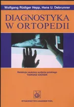 Diagnostyka w ortopedii - Outlet - Hans Debrunner