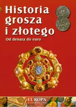 Historia grosza i złotego Od denara do euro - Jerzy Jarek