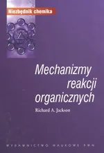 Mechanizmy reakcji organicznych - Outlet - Jackson Richard A.