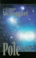 Pole W poszukiwaniu tajemniczej siły wszechświata - Outlet - Lynne McTaggart