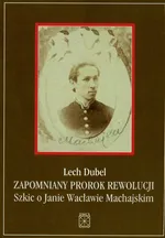 Zapomniany prorok rewolucji - Outlet - Lech Dubel