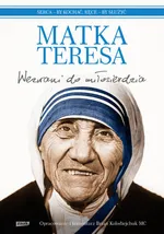 Wezwani do miłosierdzia Serca by kochać ręce by służyć - Teresa Matka