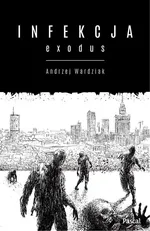 Infekcja: Exodus - Andrzej Wardziak