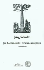 Jan Kochanowski i renesans europejski - Jorg Schulte