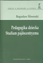 Pedagogika dziecka Studium pajdocentryzmu - Bogusław Śliwerski