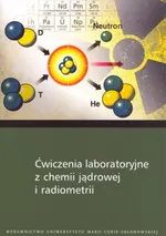 Ćwiczenia laboratoryjne z chemii jądrowej i radiometrii - Stanisław Chibowski