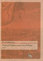 Najazd Rakoczego na Polskę 1657 - Outlet - Marcin Markowicz