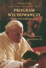 Program wychowawczy oparty na wartościach według nauczania Jana Pawła II - Outlet - Zdzisław Struzik