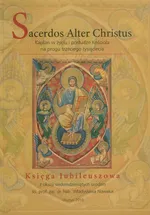 Sacerdos Alter Christus Kapłan w życiu i posłudze Kościoła na progu trzeciego tysiąclecia - Outlet