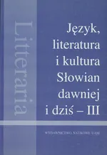 Język literatura i kultura Słowian dawniej i dziś III