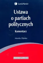 Ustawa o partiach politycznych Komentarz - Monika Dębska