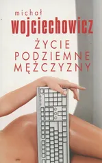 Życie podziemne mężczyzny - Outlet - Michał Wojciechowicz