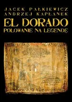 El Dorado Polowanie na legendę - Outlet - Andrzej Kapłanek