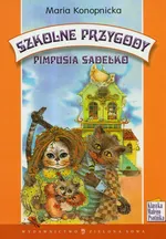 Szkolne przygody Pimpusia Sadełko - Outlet - Maria Konopnicka