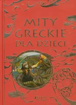 Mity greckie dla dzieci - Praca zbiorowa