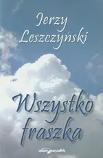 Wszystko fraszka - Jerzy Leszczyński