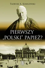 Pierwszy "polski" papież - Kisielewski Tadeusz A.