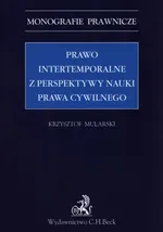 Prawo intertemportalne z perspektywy nauki prawa cywilnego - Krzysztof Mularski