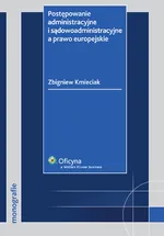 Postępowanie administracyjne i sądowoadministracyjne a prawo europejskie - Outlet - Zbigniew Kmieciak
