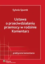 Ustawa o przeciwdziałaniu przemocy w rodzinie Komentarz - Outlet - Sylwia Spurek