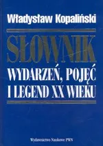 Słownik wydarzeń pojęć i legend XX wieku - Outlet - Władysław Kopaliński