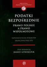 Podatki bezpośrednie Prawo polskie a prawo wspólnotowe - Outlet - Hanna Litwińczuk