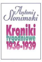 Kroniki tygodniowe 1936-1939 - Antoni Słonimski