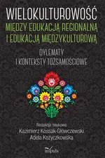 Wielokulturowość między edukacją regionalną i edukacją międzykulturową - Kazimierz Kossak-Główczewski