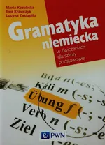 Gramatyka niemiecka w ćwiczeniach dla szkoły podstawowej - Marta Kozubska