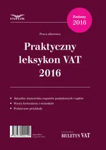 Praktyczny Leksykon VAT 2016 - Praca zbiorowa
