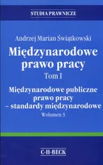 Międzynarodowe prawo pracy Tom 1 - Outlet - Świątkowski Andrzej Marian