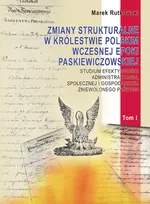Zmiany strukturalne w Królestwie Polskim wczesnej epoki paskiewiczowskiej - Outlet - Marek Rutkowski